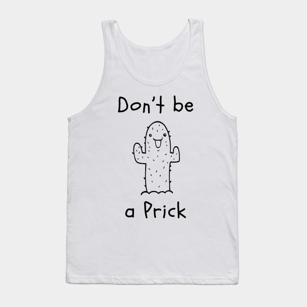 Don't be a Prick Tank Top by That Cheeky Tee